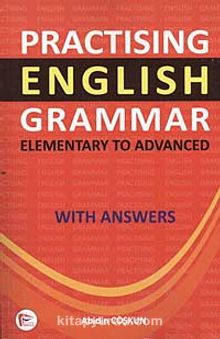 Practising English Grammar & Elementary to Advanced With Answers