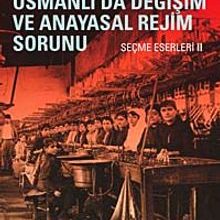 Photo of Osmanlıda Değişim ve Anayasal Rejim Sorunu (Seçme Eserleri II) Pdf indir