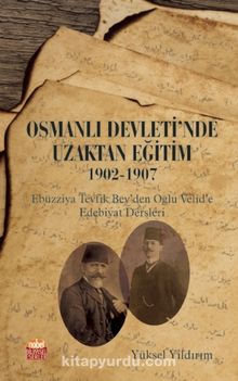 Photo of Osmanlı Devleti’nde Uzaktan Eğitim  1902-1907 Ebüzziya Tevfik Bey’den Oğlu Velid’e Edebiyat Dersleri Pdf indir
