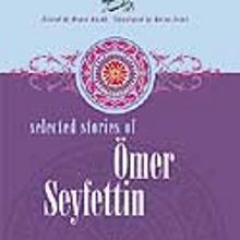 Photo of Ömer Seyfettin / Selected Stories Of Ömer Seyfettin Pdf indir