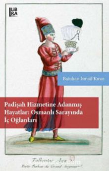 Padişah Hizmetine Adanmış Hayatlar: Osmanlı Sarayında İç Oğlanları