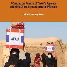 Photo of Humanitarian Diplomacy a Comparative Analysis of Turkey’s Approach with the USA and Germany Through AFAD Case Pdf indir