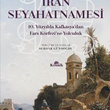 Photo of İran Seyahatnamesi 10. Yüzyılda Kafkasya’dan Fars Körfezi’ne Yolculuk, 953-955 Pdf indir