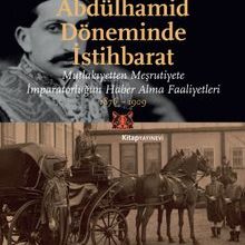 Photo of Abdülhamid Döneminde İstihbarat  Mutlakıyetten Meşruiyete İmparatorluğun Haber Alma Faaliyetleri 1876-1909 Pdf indir