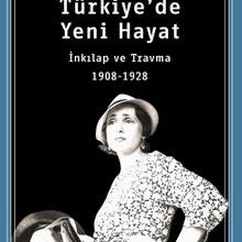 Photo of Türkiye’de Yeni Hayat  İnkılap ve Travma 1908-1928 Pdf indir