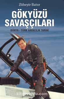 Gökyüzü Savaşçıları & Dünya Türk Havacılık Tarihi