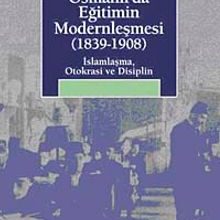 Photo of Osmanlı’da Eğitimin Modernleşmesi (1839-1908)  İslamlaşma, Otokrasi ve Disiplin Pdf indir
