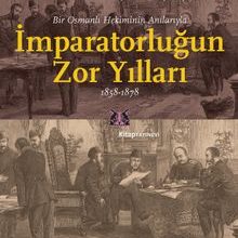 Photo of İmparatorluğun Zor Yılları  Bir Osmanlı Hekiminin Anılarıyla, 1858-1878 Pdf indir