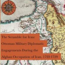 Photo of The Scramble for Iran: Ottoman Military and Diplomatic Engagements During the Afghan Occupation of Iran, 1722-1729 Pdf indir