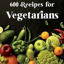 Photo of 600 Recipes for Vegetarians Pdf indir