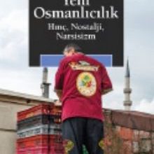 Photo of Yeni Osmanlıcılık  Hınç, Nostalji, Narsisizm Pdf indir