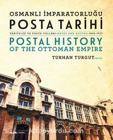 Osmanlı İmparatorluğu Posta Tarihi Tarifeler Ve Posta Yolları - Rates And Routes (1840-1922)
