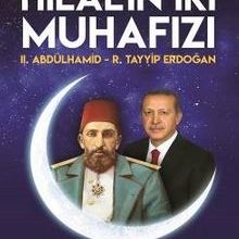 Photo of Hilal’in İki Muhafızı  II. Abdulhamid – R. Tayyip Erdoğan Pdf indir