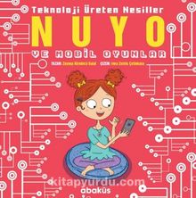 Nuyo ve Mobil Oyunlar / Teknoloji Üreten Nesiller