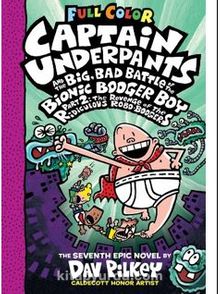 CU& the Big Bad Battle of the B.B.B. Part2: The Revenge of the Ridiculous Robo-Boogers (Captain Underpants)