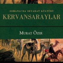 Photo of Osmanlı’da Seyahat Kültürü Kervansaraylar (Ciltli) Pdf indir