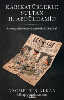 Karikatürlerle Sultan II. Abdülhamid & Propaganda ve Gerçek Arasında Bir Padişah