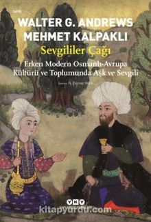 Sevgililer Çağı & Erken Modern Osmanlı-Avrupa Kültürü ve Toplumunda Aşk ve Sevgili