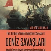 Photo of Türk Tarihinin Yönünü Değiştiren Savaşlar 2 Deniz Savaşları  Anadolu Selçuklu Devleti’nden Osmanlı İmparatorluğu’na Pdf indir