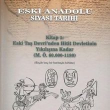 Photo of Eski Anadolu Siyasi Tarihi Kitap 1: Eski Taş Devri’nden Hitit Devletinin Yıkılışına Kadar (M. Ö. 60.000 -1180) Pdf indir