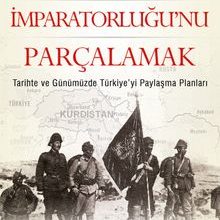 Photo of Türk İmparatorluğu’nu Parçalamak  Tarihte ve Günümüzde Türkiye’yi Paylaşma Planları Pdf indir