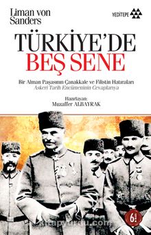 Türkiye'de Beş Sene / Bir Alman Paşasının Çanakkale ve Filistin Hatıraları