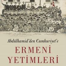 Photo of Abdulhamid’den Cumhuriyet’e Ermeni Yetimleri  Sayıları ve Yurt Dışına Taşınmaları Pdf indir