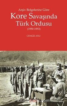 Photo of Arşiv Belgelerine Göre Kore Savaşında Türk Ordusu (1950-1953) Pdf indir