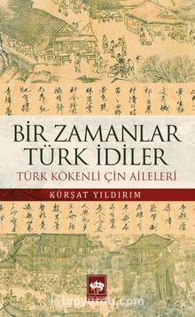 Bir Zamanlar Türk İdiler & Türk Kökenli Çin Aileleri