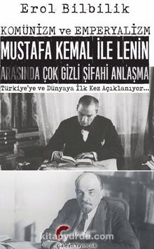 Komünizm ve Emperyalizm & Mustafa Kemal İle Lenin Arasında Çok Gizli Şifahi Antlaşma
