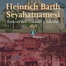 Photo of Heinrich Barth Seyahatnamesi  Trabzon’dan Üsküdar’a Yolculuk 1858 Pdf indir