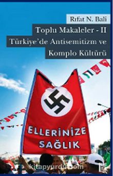 Toplu Makaleler -II & Türkiye'de Antisemitizm ve Komplo Kültürü