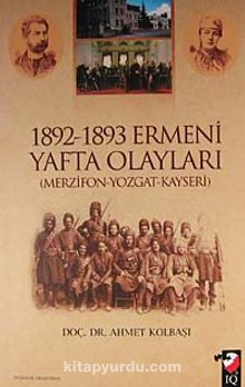 1892-1893 Ermeni Yafta Olayları (Merzifon-Yozgat-Kayseri)