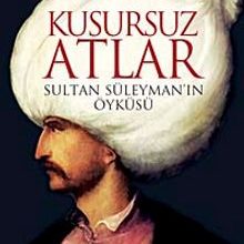 Photo of Kusursuz Atlar  Sultan Süleyman’ın Öyküsü Pdf indir