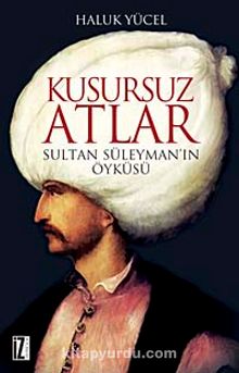 Kusursuz Atlar & Sultan Süleyman'ın Öyküsü