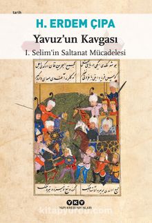Yavuz'un Kavgası & I.Selim'in Saltanat Mücadelesi