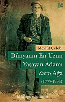 Dünyanın En Uzun Yaşayan Adamı: Zaro Ağa (1777 - 1934)