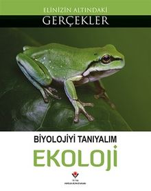 Ekoloji & Biyolojiyi Tanıyalım / Elinizin Altındaki Gerçekler