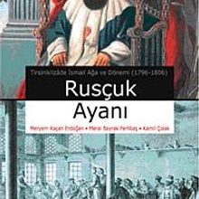 Photo of Rusçuk Ayanı  Tirsiniklizade İsmail Ağa ve Dönemi (1796-1806) Pdf indir