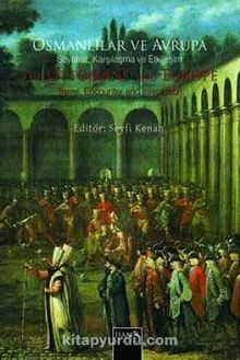 Erken Klasik Dönemden XVIII. Yüzyıl Sonuna Kadar Osmanlılar ve Avrupa & Seyahat ve Karşılaşma ve Etkileşim