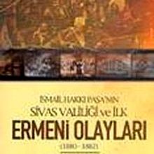 Photo of İsmail Hakkı Paşa’nın Sivas Valiliği ve İlk Ermeni Olayları (1880-1882) Pdf indir