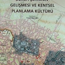 Photo of Bursa Şehrinin Gelişmesi ve Kentsel Planlama Kültürü (4-A-13) Pdf indir