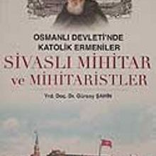 Photo of Osmanlı Devleti’nde Katolik Ermeniler  Sivaslı Mihitar ve Mihitaristler Pdf indir