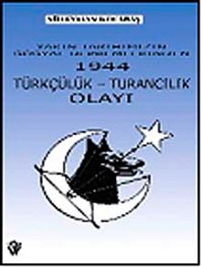 Yakın Tarihimizin En Büyük Sosyal Depremlerinden 1944 Türkçülük Turancılık Olayı 7-G-46