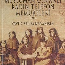 Photo of Dersaadet Telefon Anonim Şirket-i Osmaniyesi ve Müslüman Osmanlı Kadın Telefon Memureleri 1913 (2-B-5) Pdf indir