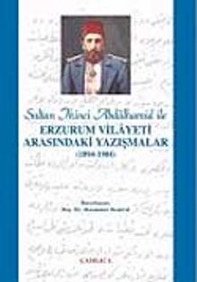Sultan İkinci Abdülhamid Han ile Erzurum Vilayeti Arasındaki Yazışmalar (1894-1904) (9-D-8 )