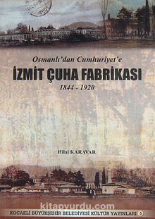 Osmanlı'dan Cumhuriyet'e İzmit Çuha Fabrikası 1844-1920 (2-B-6)