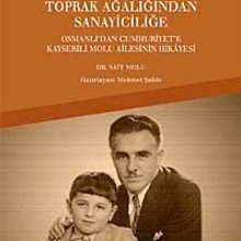 Photo of Toprak Ağalığından Sanayiciliğe  Osmanlı’dan Cumhuriyet’e Kayserili Molu Ailesinin Hikayesi Pdf indir