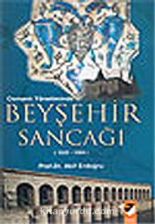 Osmanlı Yönetiminde Beyşehir Sancağı 1522-1584