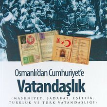 Photo of Osmanlı’dan Cumhuriyet’e Vatandaşlık  ( Masuniyet, Sadakat, Eşitlik, Türklük ve Türk Vatandaşlığı ) Pdf indir